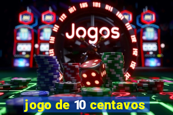 jogo de 10 centavos